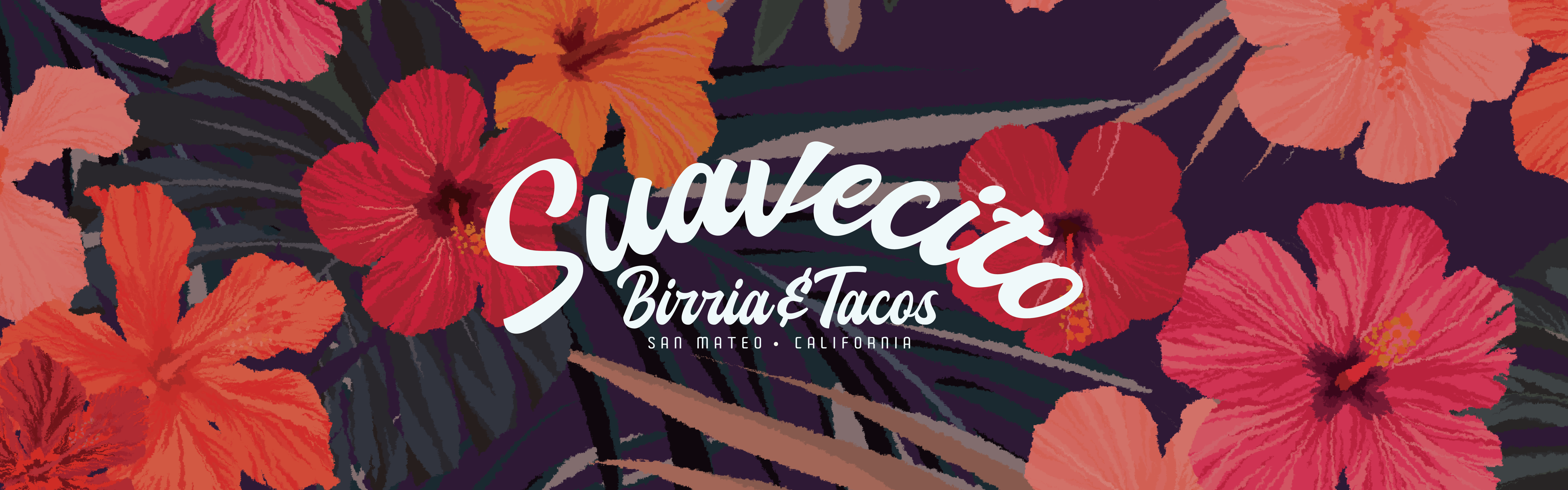 A floral graphic design featuring the brand name "Suavecito Birria & Tacos" in script lettering, set against a backdrop of dark leaves and bright red flowers, with the location "san